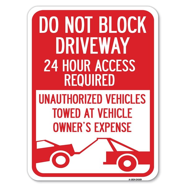 Do Not Block Driveway 24 Hour Access Required Unauthorized Vehicles Towed Away, A-1824-24169